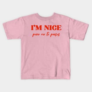 i'm nice pero no te pases Kids T-Shirt